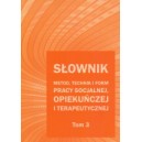 Słownik metod, technik i form pracy socjalnej, opiekuńczej i terapeutycznej - Tom 2