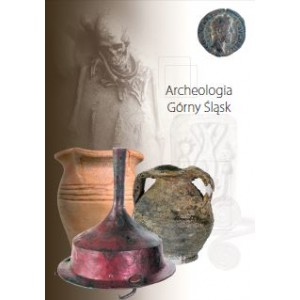 Archeologia. Górny Śląsk