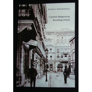 Czytanie Bydgoszczy. Bromberg erlesen - Elżbieta Nowikiewicz
