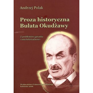 Proza historyczna Bułata Okudżawy. Z problemów gatunku i intertekstualności - ANDRZEJ POLAK