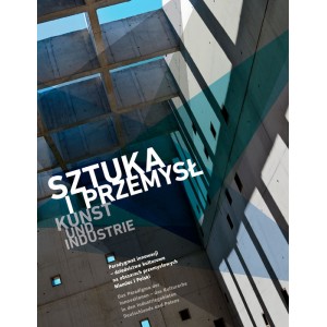Sztuka i przemysł. Paradygmat innowacji - dziedzictwo kulturowe na obszarach przemysłowych Niemiec i Polski