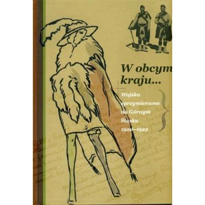 W obcym kraju... Wojska sprzymierzone na Górnym Śląsku 1920-1922