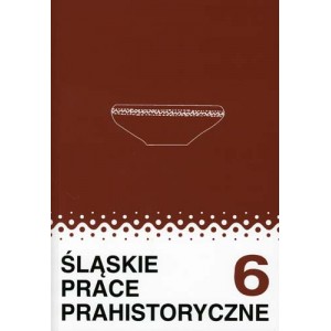 Śląskie Prace Prahistoryczne Tom 6
