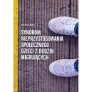 Syndrom nieprzystosowania społecznego dzieci z rodzin migrujących - Ewa Dubiel