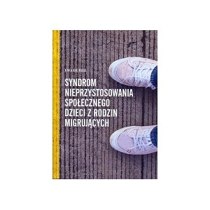 Syndrom nieprzystosowania społecznego dzieci z rodzin migrujących - Ewa Dubiel