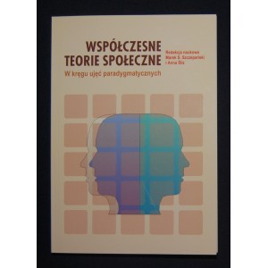 Współczesne teorie społeczne. W kręgu ujęć paradygmatycznych