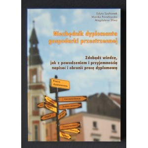 Niezbędnik dyplomanta gospodarki przestrzennej. Zdobądź wiedzę, jak z powodzeniem napisać i obronić pracę dyplomową