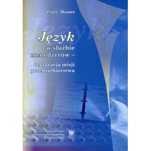 Język w służbie menedżerów - deklaracja misji przedsiębiorstwa - PIOTR MAMET 