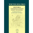 Historia administracji państw Europy Wschodniej: od średniowiecza do początków XX wieku - Wiktor Hołubko