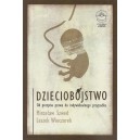 Dzieciobójstwo. Od przepisu prawa do indywidualnego przypadku - Mirosław Szwed, Leszek Wieczorek