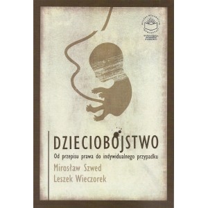 Dzieciobójstwo. Od przepisu prawa do indywidualnego przypadku - Mirosław Szwed, Leszek Wieczorek