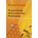 Organizacja administracji publicznej. Studium z nauki administracji i prawa administracyjnego - Ernest Knosala