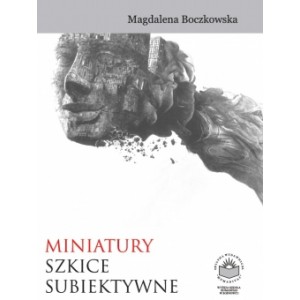 Miniatury. Szkice subiektywne - Magdalena Boczkowska