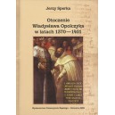 Otoczenie Władysława Opolczyka w latach 1370-1401. Studium o elicie władzy w relacjach z monarchą - Jerzy Spyrka