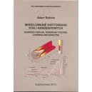 Modelowanie hartowania stali narzędziowych. Zjawiska cieplne, przemiany fazowe, zjawiska mechaniczne - Adam Bokota