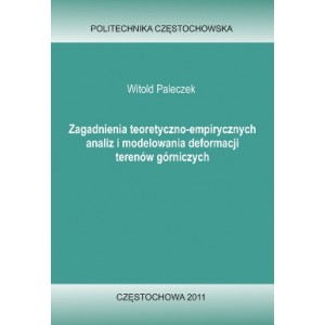 Zagadnienia teoretyczno-empirycznych analiz i modelowania deformacji terenów górniczych - Witold Paleczek