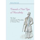 Towards a New Type of Masculinity: The Ideal of Gentlemanly Masculinity in Victorian Prose - Malena Marciniak