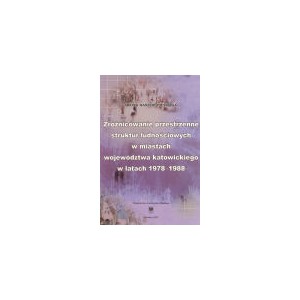 Zróżnicowanie przestrzenne struktur ludnościowych w miastach województwa katowickiego w latach 1978-1988