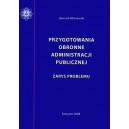 Przygotowania obronne administracji publicznej. Zarys problemu - Bernard Wiśniewski
