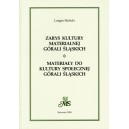 Zarys kultury materialnej górali śląskich. Materiały do kultury społecznej górali śląskich - Longin Malicki