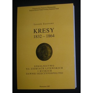 Kresy 1832-1864. Szkolnictwo na ziemiach litewskich i ruskich dawnej Rzeczypospolitej - Leszek Zasztowt