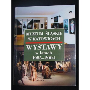Muzeum Śląskie w Katowicach. Wystawy w latach 1985-2004