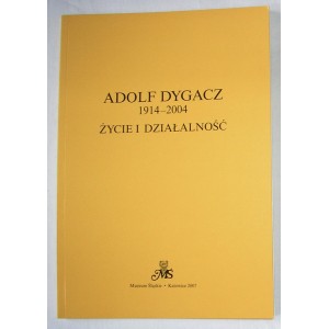 Adolf Dygacz 1914-2004. Życie i działalność