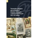 Tematyka religijna górnośląskich druków ulotnych i okolicznościowych XIX i XX wieku. Studia i materiały