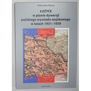 ŁUŻYCE W PLANIE DYWERSJI POLSKIEGO WYWIADU WOJSKOWEGO W LATACH 1931—1939