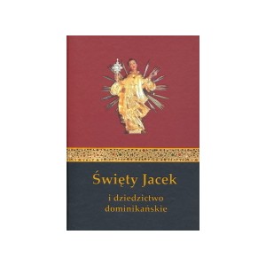 Święty Jacek i dziedzictwo dominikańskie