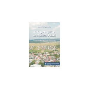 Lokacje miejskie na obszarze Polski. Dokumentacja geograficzno-historyczna - ROBERT KRZYSZTOFIK