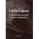 Chôra i agora. U filozoficznych korzeni kultury europejskiej