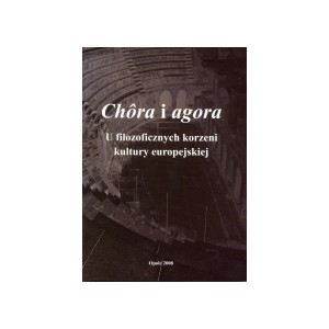 Chôra i agora. U filozoficznych korzeni kultury europejskiej