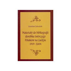 Materiały do bibliografii dorobku twórczego Polaków na Zaolziu 1919-2004 - STANISŁAW ZAHRADNIK