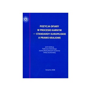Pozycja ofiary w procesie karnym - standardy europejskie a prawo krajowe