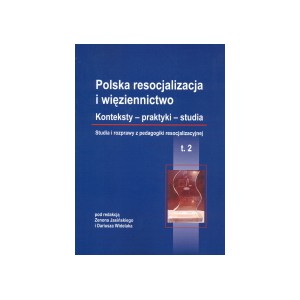 Polska resocjalizacja i więziennictwo. Konteksty – praktyki – studia