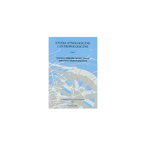 „Studia Etnologiczne i Antropologiczne”. T. 7: Aktywność kulturalna i postawy twórcze społeczności lokalnych pogranicza