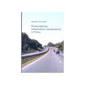 Przekształcenia infrastruktury transportowej w Polsce  - STANISŁAW KOZIARSKI