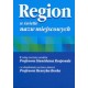 Region w świetle nazw miejscowych. W 100 rocznicę urodzin Prof. Stanisława Rosponda i w 20 rocznicę śmierci Prof. Henryka Borka