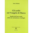 Gli scribi nel Vangelo di Marco. Studio del loro ruolo nella sua narrazione e teologia - ARTUR MALINA