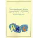 Wczesna edukacja dziecka - perspektywy i zagrożenia
