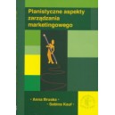 Planistyczne aspekty zarządzania marketingowego - ANNA BRUSKA, SABINA KAUF