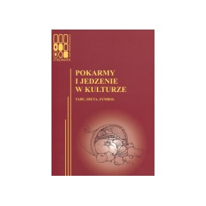 Pokarmy i jedzenie w kulturze. Tabu, dieta, symbol