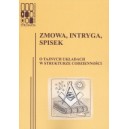 Zmowa, intryga, spisek. O tajnych układach w strukturze codzienności