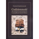 Codzienność jako kategoria antropologiczna w perspektywie historii kultury - WOJCIECH KĘDZIERZAWSKI