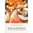 Anioł czy piekielnica? Obraz kobiety w piśmiennictwie śląskim XIX wieku - KRYSTYNA KOSSAKOWSKA-JAROSZ