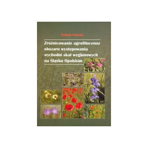 Zróżnicowanie agrofitocenoz obszaru występowania wychodni skał węglanowych na Śląsku Opolskim - SYLWIA NOWAK