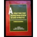 Alternatywne formy rozwiązywania sporów w teorii i praktyce. Wybrane zagadnienia
