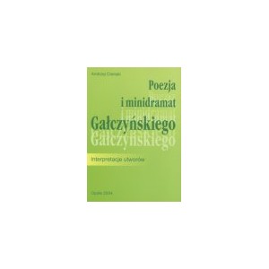 Poezja i minidramat Gałczyńskiego. Interpretacje utworów - ANDRZEJ CIEŃSKI