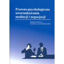 Prawno - psychologiczne uwarunkowania mediacji i negocjacji